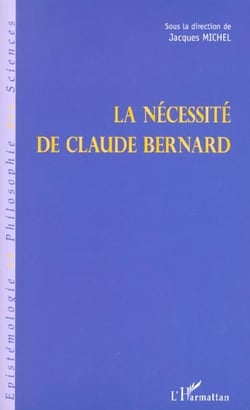 LA NÉCESSITÉ DE CLAUDE BERNARD