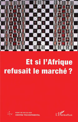 Et si l'Afrique refusait le marché ?