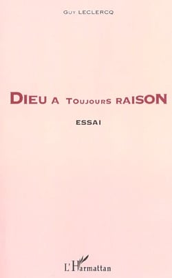 Dieu a toujours raison - essai de spiritualite