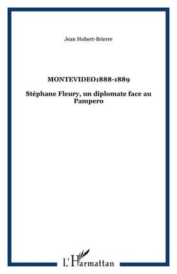 Montevideo1888-1889 - stephane fleury, un diplomate face au pampero