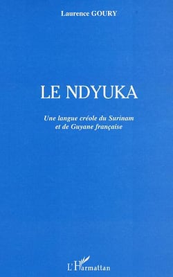 Le ndyuka : Une langue créole du Surinam et de Guyane française