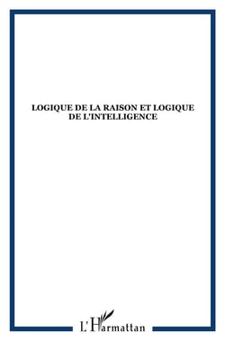 Logique de la raison et logique de l'intelligence