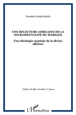 Une relecture africaine de la sacramentalité du mariage : Une théologie nuptiale de la divine alliance