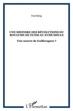 Une histoire des Révolutions du Royaume de Tunis au XVIIè siècle : Une oeuvre de Guilleragues ?