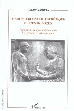 Marcel Proust ou esthétique de l'entre-deux : Poétique de la représentation dans A la recherche du temps perdu