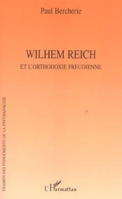 Wilhem Reich : et l'orthodoxie freudienne