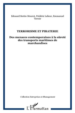 Terrorisme et piraterie : Des menaces contemporaines à la sûreté des transports maritimes de marchandises