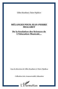 Mélanges pour Jean-Pierre Mialaret : De la fondation des Sciences de L'Education Musicale...