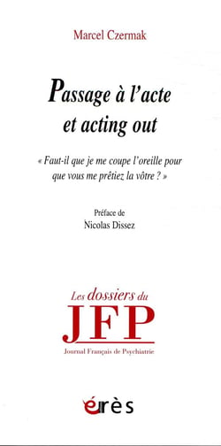 Passage à l'acte et acting out - "faut-il que je me coupe l'oreille pou que vous me prêtiez la vôtre ?"