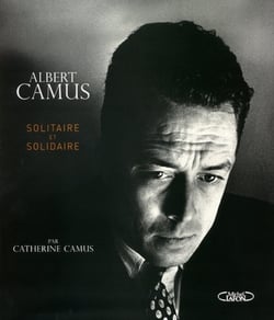 Albert Camus - solitaire et solidaire