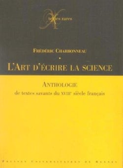 L'art d'ecrire la science - anthologie de textes savants du xviiie siecle francais