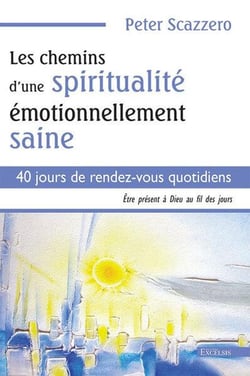 Les Chemins d'une spiritualité émotionnellement saine : 40 jours de rendez-vous quotidiens - Être présent à Dieu au fil des jours