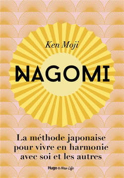 Nagomi : la méthode japonaise pour vivre en harmonie avec soi et les autres