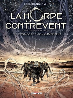 La Horde du Contrevent Tome 1 : le cosmos est mon campement