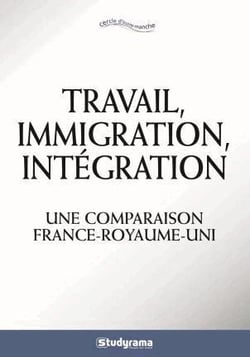 Travail, immigration, intégration - une comparaison France-Royaume-Uni