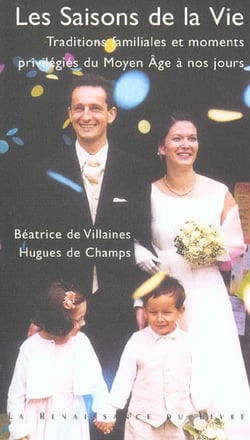 Les saisons de la vie - traditions familiales et moments privilegies du moyen-age a nos jours