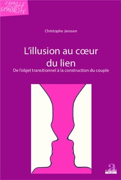 L'illusion au coeur du lien - de l'objet transitionnel à la construction du couple