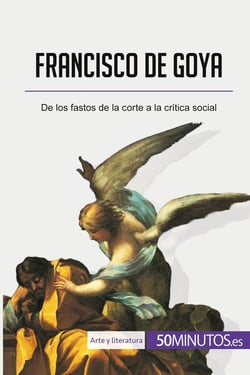 Francisco de Goya : de los fastos de la corte a la critica social