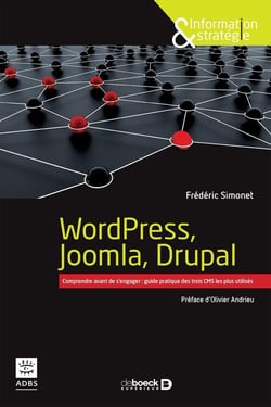 WordPress, Joomla, Drupal - comprendre avant de s'engager : guide pratique des trois CMS les plus utilisés