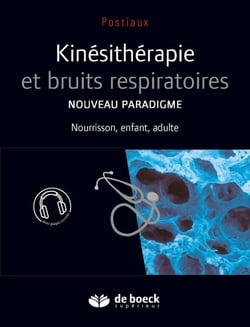 Kinésithérapie et bruits respiratoires - nouveau paradigme - nourisson, enfant, adulte