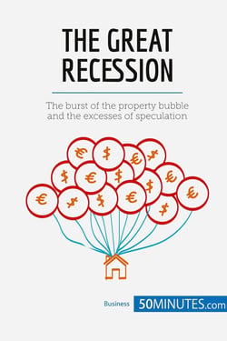 The Great Recession : The burst of the property bubble and the excesses of speculation
