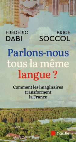 Parlons-nous tous la même langue ? comment les imaginaires transforment la France