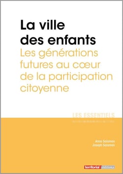 La ville des enfants - les générations futures au c?ur de la participation citoyenne