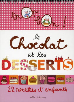 Trop bon ! : le chocolat et les desserts - 22 recettes d'enfants