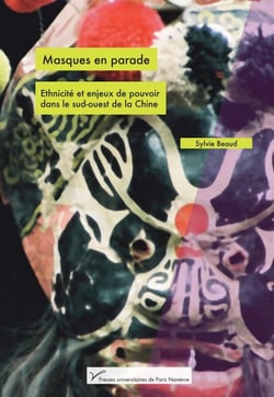 Masques en parade : Ethnicité et enjeux de pouvoir dans le Sud-Ouest de la Chine