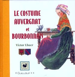 Le costume auvergnat et bourbonnais