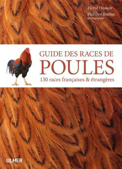 Guide des races de poules - 130 races françaises et étrangères