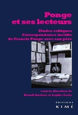 Ponge et ses lecteurs - articles critiques suivis dextraits de la correspondance inédite entre Francis Ponge et son père Armand Ponge (1916-1923)