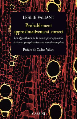 Probablement approximativement correct - les algorithmes de la nature pour apprendre à vivre et prospérer dans un monde complexe
