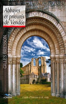 Abbayes et prieurés de vendée. guide d'histoire et de visite