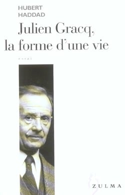Julien gracq , la forme d'une vie