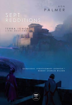Terra Ignota Tome 2 : Sept Redditions