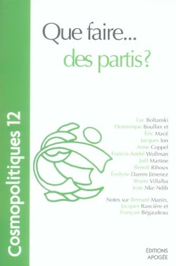 COSMOPOLITIQUES Tome 12 : Cosmopolitiques N12. Que faire...des partis ? : Que faire...des partis ?