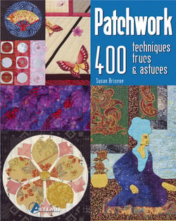 Patchwork - 400 techniques, trucs et astuces
