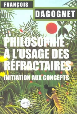 Philosophie a l'usage des refractaires