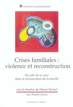 Crises familiales : violence et reconstruction. du role de la crise dans la structuration de la