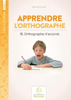 Lire & écrire : cycle 3 - apprendre l'orthographe t.2 : orthographe d'accords