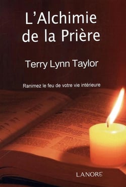 L'alchimie de la prière - ranimez le feu de votre vie intérieure