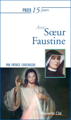 Prier 15 jours avec... : Soeur Faustine