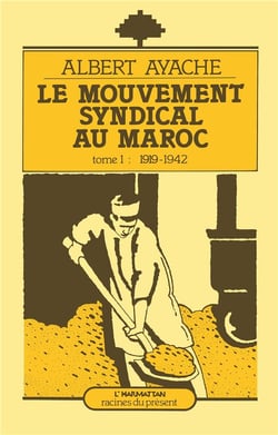 Le mouvement syndical au Maroc Tome 1 - 1919-1942