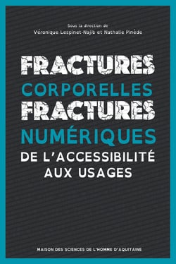 Fractures corporelles, fractures numériques : De l'accessibilité aux usages
