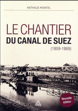 Le chantier du canal de Suez (1859-1869) (2e édition)
