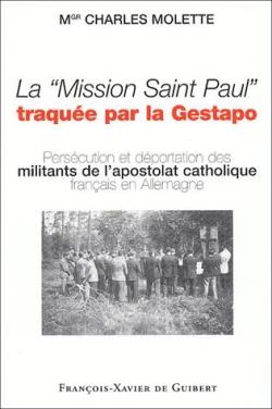 La "mission Saint Paul" traquée par la Gestapo - persécution et déportation des militants de l'apostolat catholique français en Allemagne