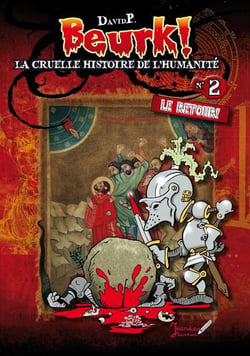 Beurk ! Tome 2 - la cruelle histoire de l'humanité