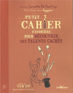 Petit cahier d'exercices : pour découvrir ses talents cachés