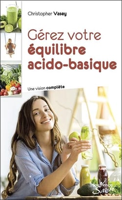 Gérez votre équilibre acido-basique - une vision complète